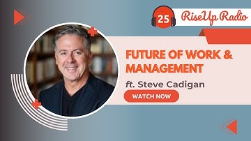 Future of Work and Management ft. Steve Cadigan, LinkedIn