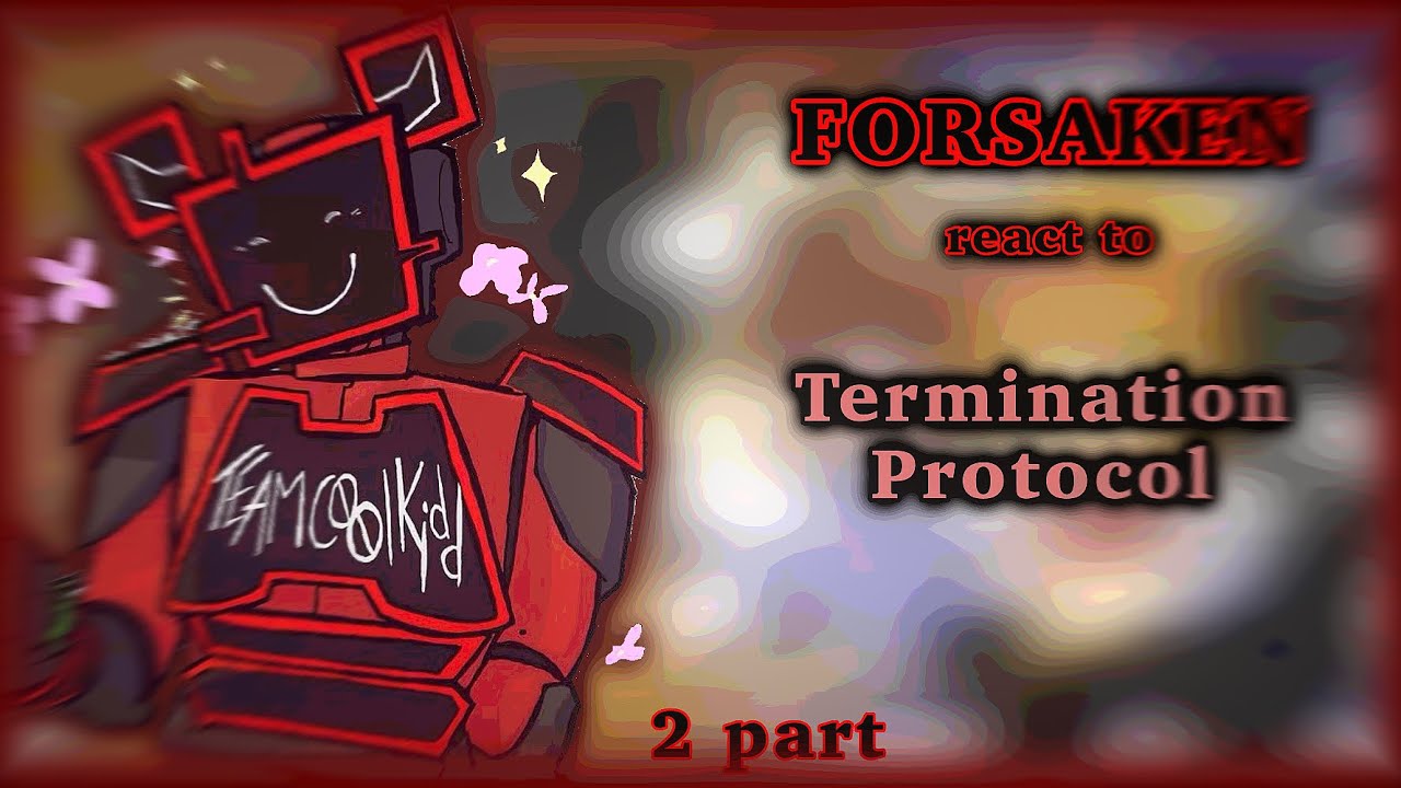 🔴 FORSAKEN react to Termination Protocol ⚫️ // 2 PART // 2X 🇷🇺/🇺🇸 