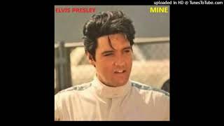Elvis Presley - Mine