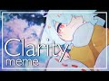 Clarity / animation meme