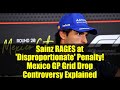 Sainz RAGES at 'Disproportionate' Penalty! Mexico GP Grid Drop Controversy Explained