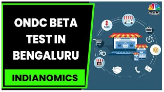 The Big E-Commerce Player: Experts Discuss The ONDC Testing In Bengaluru | Indianomics | CNBC-TV18