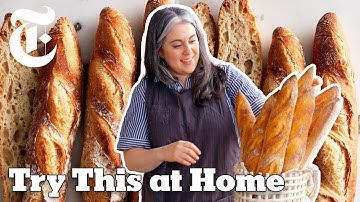 Make Beautiful Baguettes With Claire Saffitz | Try This at Home | NYT Cooking