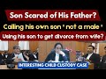 Son Scared of his father? who is calling his own son as not a male | child custody | legalcourts