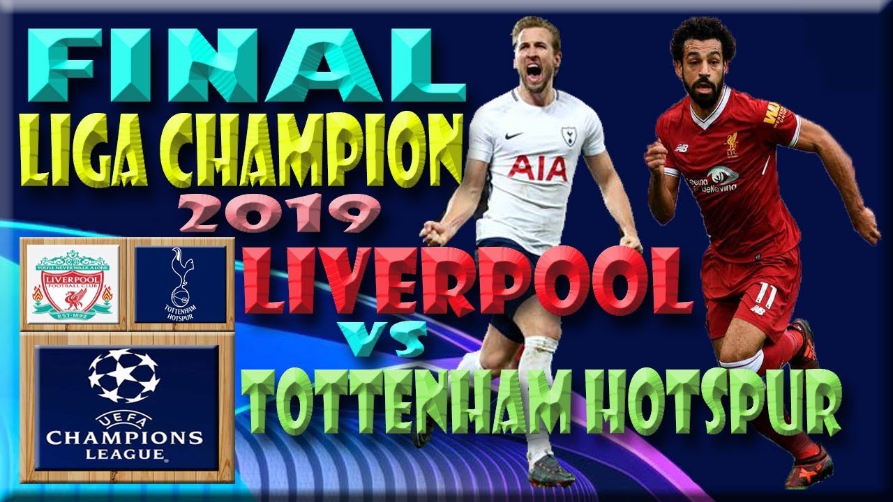 Liverpool Vs Tottenham Hotspur Final Liga Champion 2019 Youtube