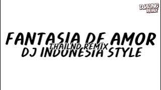 DJ FANTASIA DE AMOR THAILAND REMIX DJ INDONESIA STYLE | DJ AUNG REMIX