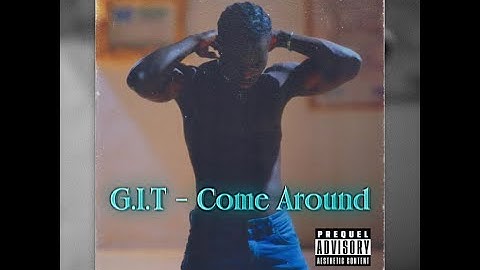 G.I.T - Come Around ( Official Video )