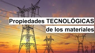 Propiedades Tecnológicas De Los Materiales
