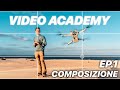 VIDEO ACADEMY L'ARTE DI CREARE • LA COMPOSIZIONE [EP.1]