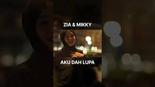 Aku Dah Lupa  Zia U0026 Mikky