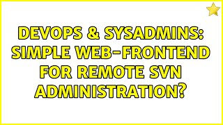 DevOps & SysAdmins: Simple web-frontend for remote svn administration? (9 Solutions!!)