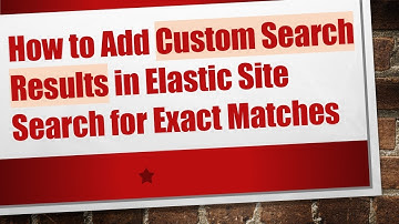 How to Add Custom Search Results in Elastic Site Search for Exact Matches