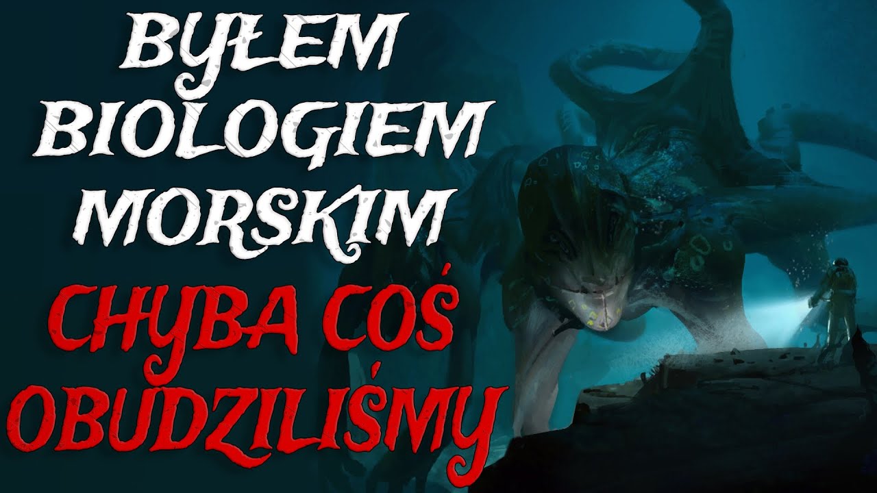 Byłem Biologiem Morskim. Chyba Coś Obudziliśmy. - CreepyPasta [Lektor PL]