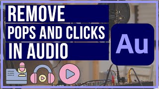 Adobe Audition  How To Remove POPS and CLICKS In Audio