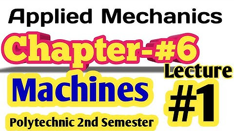 Machines(मशीने।)applied mechanics Polytechnic 2nd  Semester