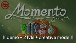 [[ momento ]] demo ~ 2 levels + creative mode | no commentary