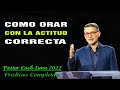 Cash Luna 2022 - Como Orar con la Actitud Correcta - Cash Luna 2022 Predicas Completa