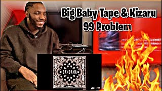 Big Baby Tape & Kizaru - 99 Problems | REACTION