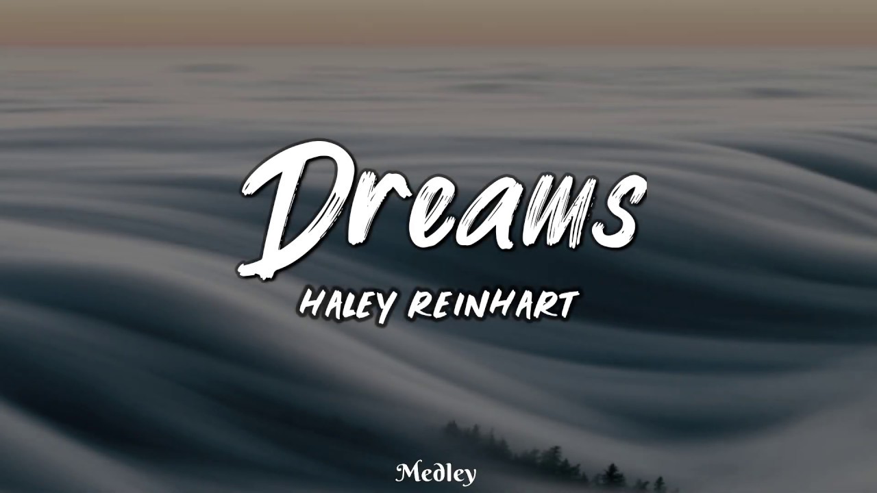 Watch Haley Reinhart - Dreams (Lyric/Lyrics Video) on YouTube Watch Haley Reinhart - Dreams (Lyric/Lyrics Video) on YouTube