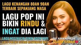 12 Lagu Pop Lawas Penuh Kenangan 💖 LAGU NOSTALGIA 80an 90an yang BIKIN KANGEN Masa Lalu
