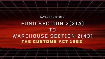 Fund Section 2(21A) to Warehouse Section 2(43) I The Customs Act 1962 I CBLR Exam IProf.Rajesh Tayal