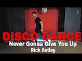 Rick Astley - Never Gonna Give You Up  Disco Dance(Coreografia70.80) DanceVideo