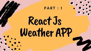 Weather App | React JS & Material UI | Part : 1 Overview
