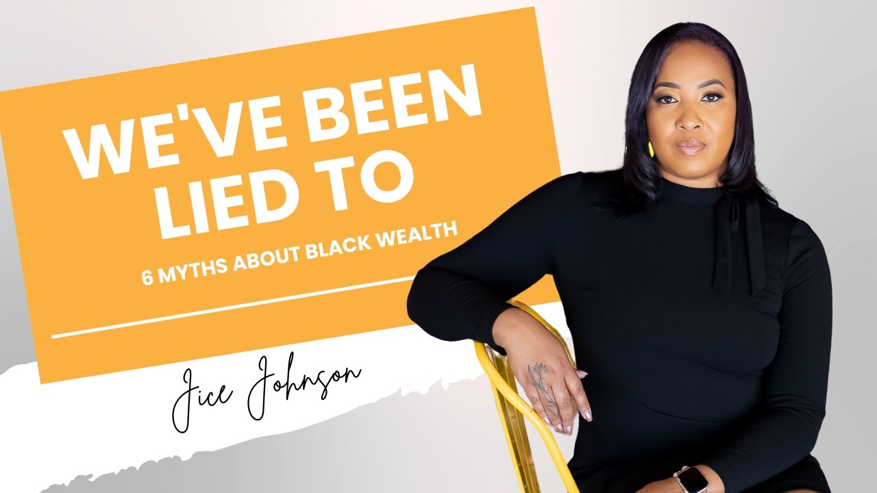 Why Black Wealth Isn’t Growing (And It’s Not What They’re Telling You) | Jice Johnson