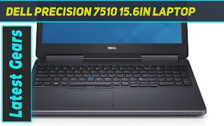 Dell Precision 7510 15.6In Laptop - Review 2023
