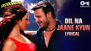 Dil Na Jaane Kyun - Lyrical | Jayantabhai Ki Luv Story | Atif Aslam, Anushka | Vivek Oberoi, Neha