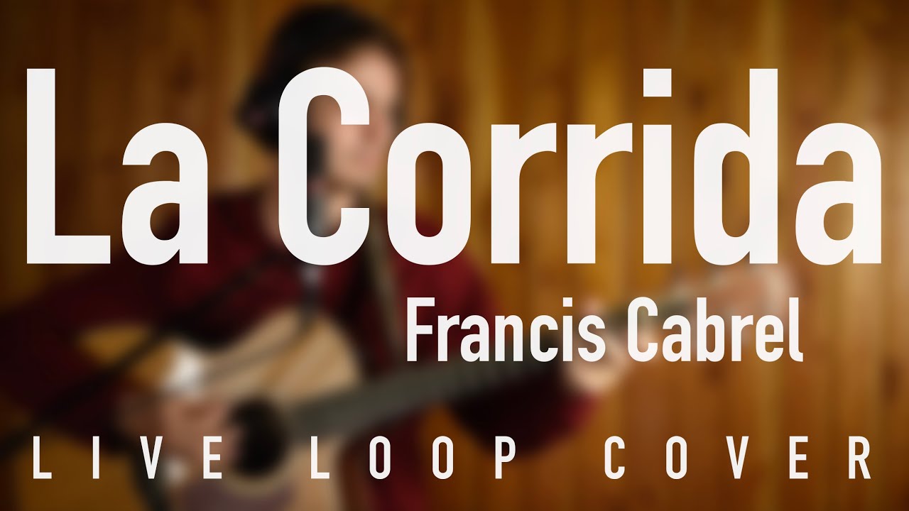 La Corrida FRANCIS CABREL (Live Loop Cover par ALBAN) YouTube La Corrida FRANCIS CABREL (Live Loop Cover par ALBAN) YouTube