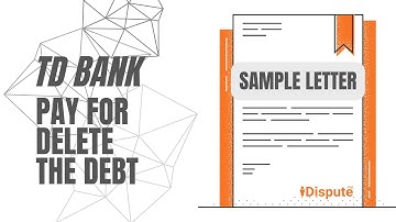 TD Bank - Pay for Delete Sample Letter - iDispute - Online Document Creator and Editor