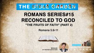 (Previous) Romans Series-15: "Reconciled to God (The Fruits of Faith, Part 2)"