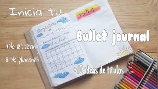 Como INICIAR tu BULLET JOURNAL sin ser la MORRA de LOS PLUMONES /   10 IDEAS de TÍTULOS coquetos
