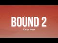 Bound 2 - Kanye West (Lyrics Video)