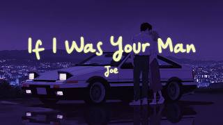 Joe - If I Was Your Man (Lyrics)