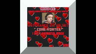 ( PSYTRANCE ) ( 2.3 HR SET ) ( CORE VORTEX ) MIXED BY: DONALD CHRISTOPHER O'TOOLE MITCHELL VORTEX