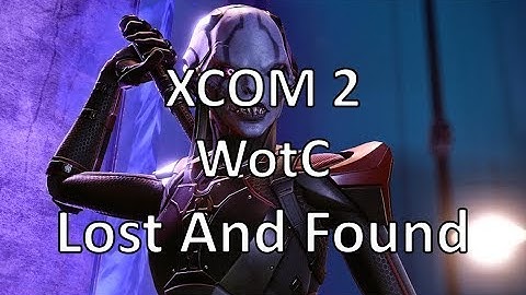 XCOM2 - WotC - Lost & Found - Episode 3