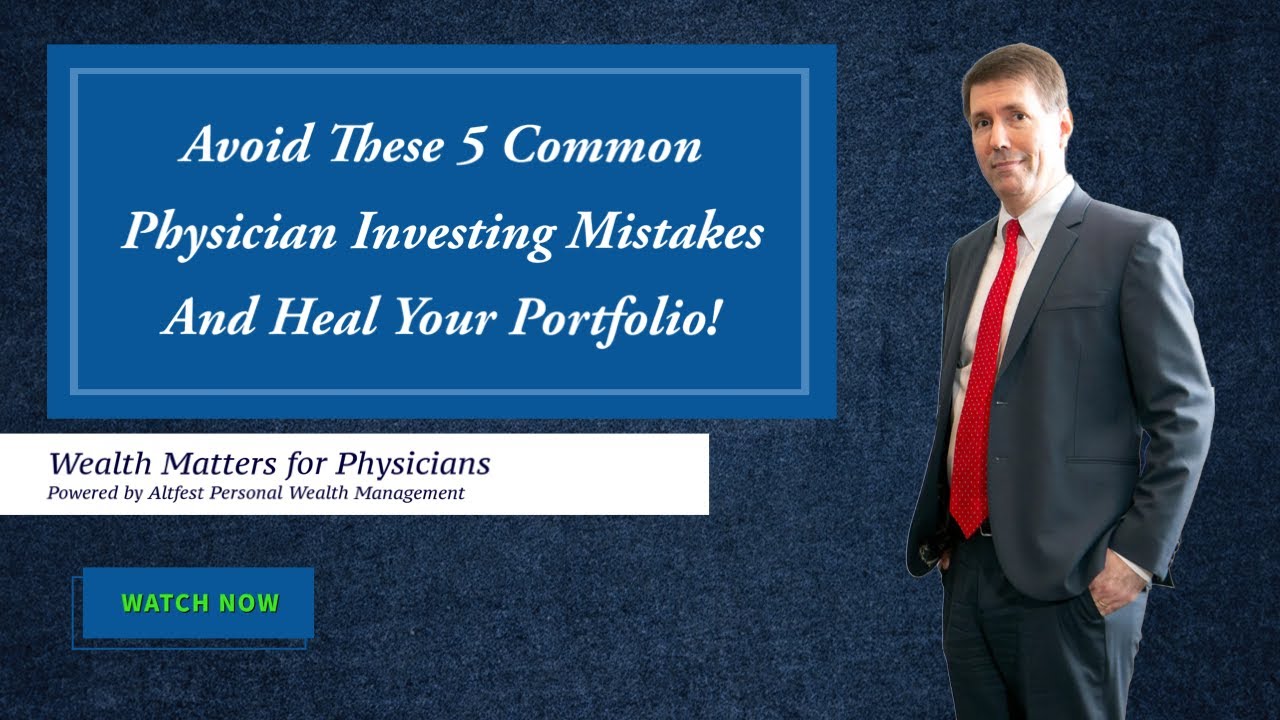 Five Common Physician Investing Mistakes and How to Fix Them - YouTube