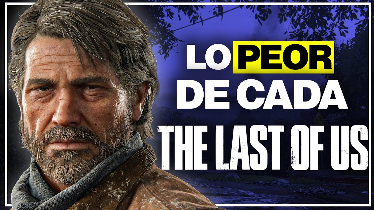 ¿QUE ES LO MEJOR Y LO PEOR DE CADA THE LAST OF US?