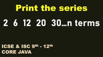 Print the series 2  6  12  20  30...n terms