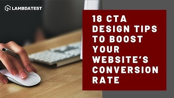Best 18 CTA Design Tips To Boost Your Website’s Conversion Rate💯| LambdaTest VLogs