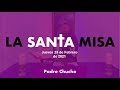 Padre Chucho - La Santa Misa (jueves 25 de febrero)