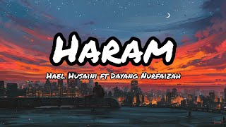 Hael Husaini & Dayang Nurfaizah - Haram (lirik)