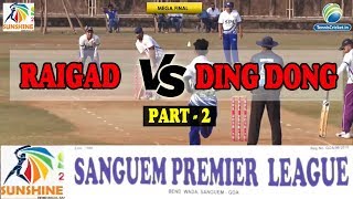 PART 2 | RAIGAD VS DING DONG MATCH | SANGUEM PREMIER LEAGUE 2018-2019
