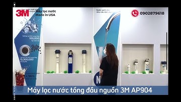 Review trọn bộ máy lọc nước tổng đầu nguồn 3M AP904