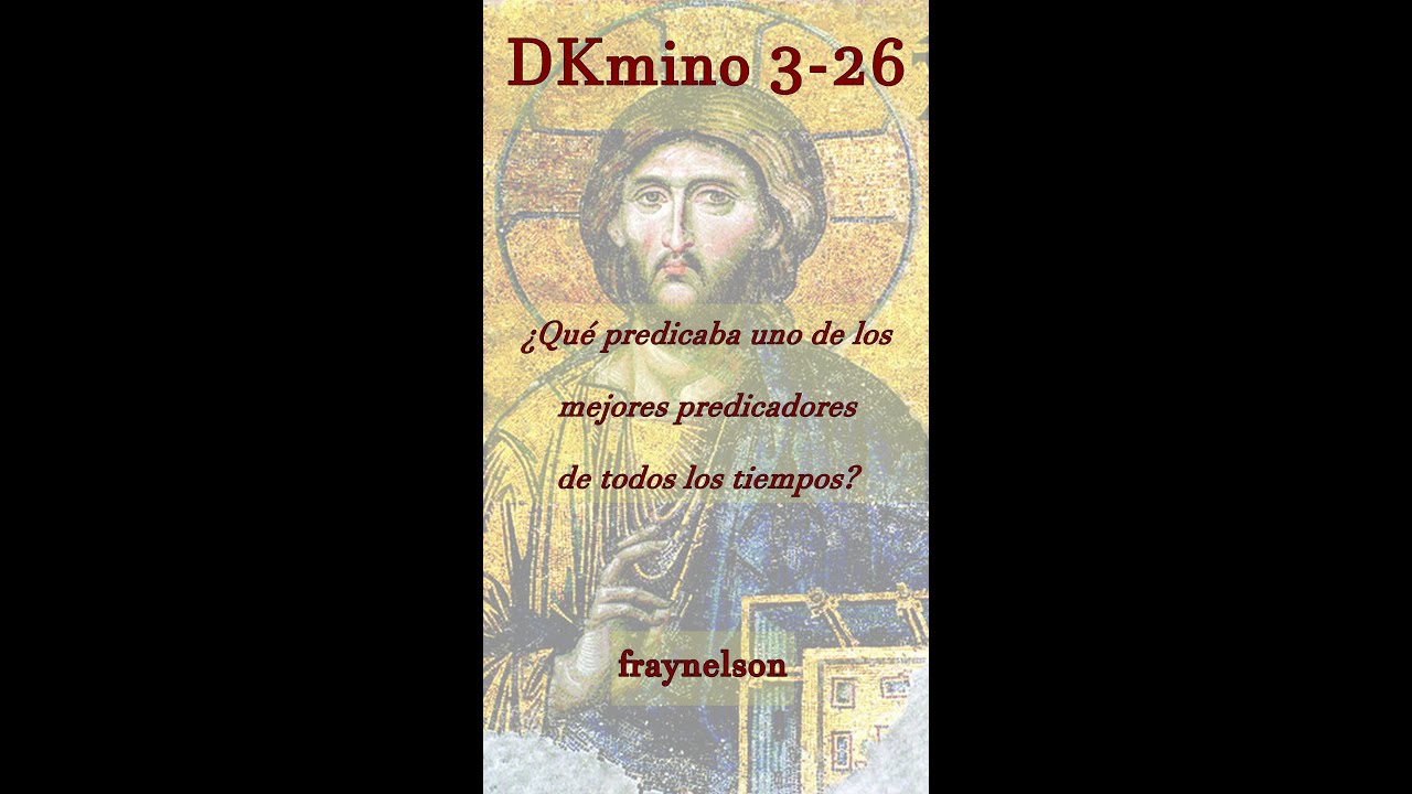 DK3-26 ¿Qué predicaba uno de los mejores predicadores del mundo?