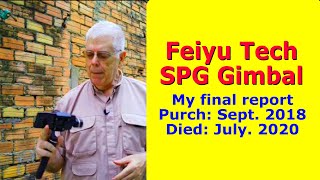 Feiyu Tech Gimbal Failed - a final report - SPG Purchased Sept. 2018 (Video Gear)