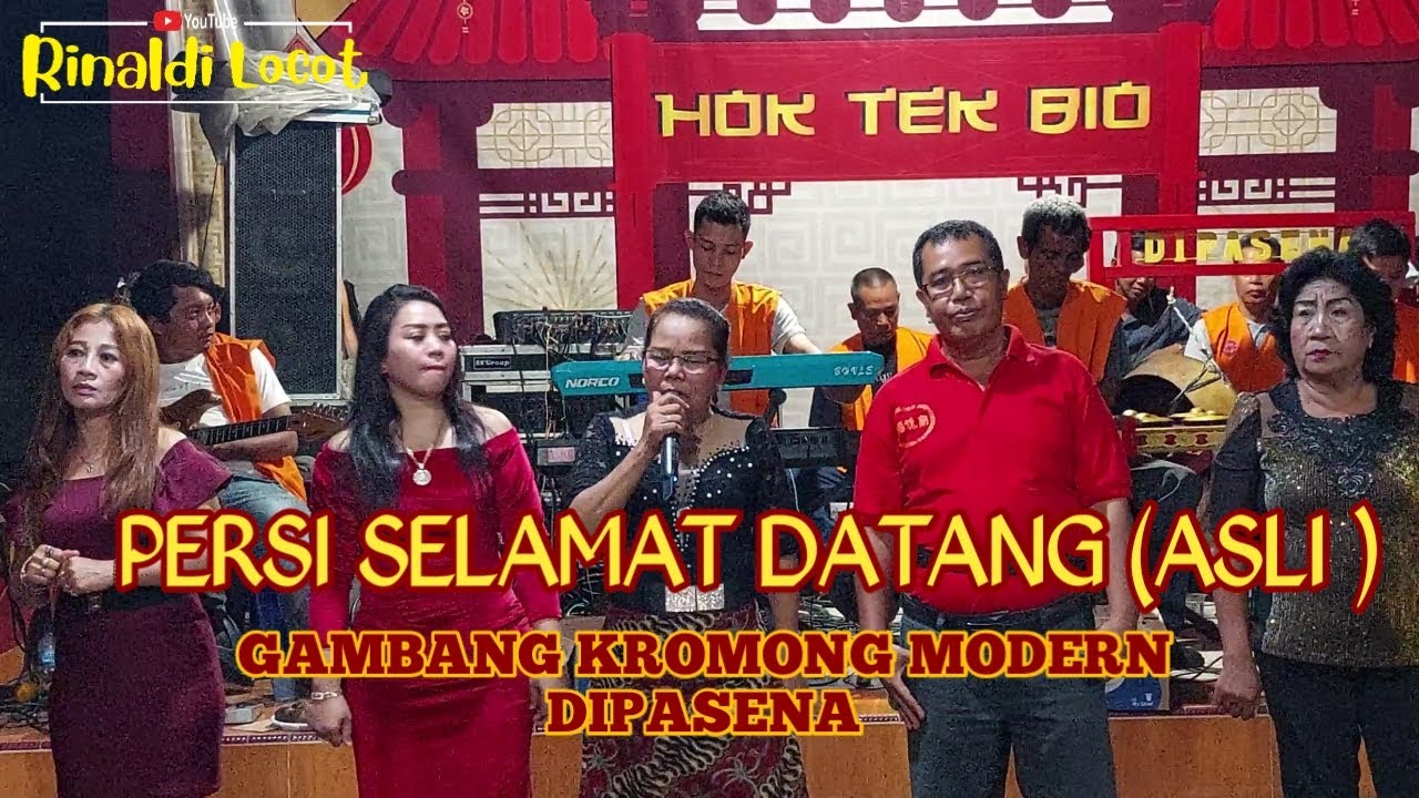 PERSI SELAMAT DATANG ( ASLI ) GAMBANG KROMONG MODERN DIPASENA || LIVE HOK TEK BIO SEWAN KONGSI