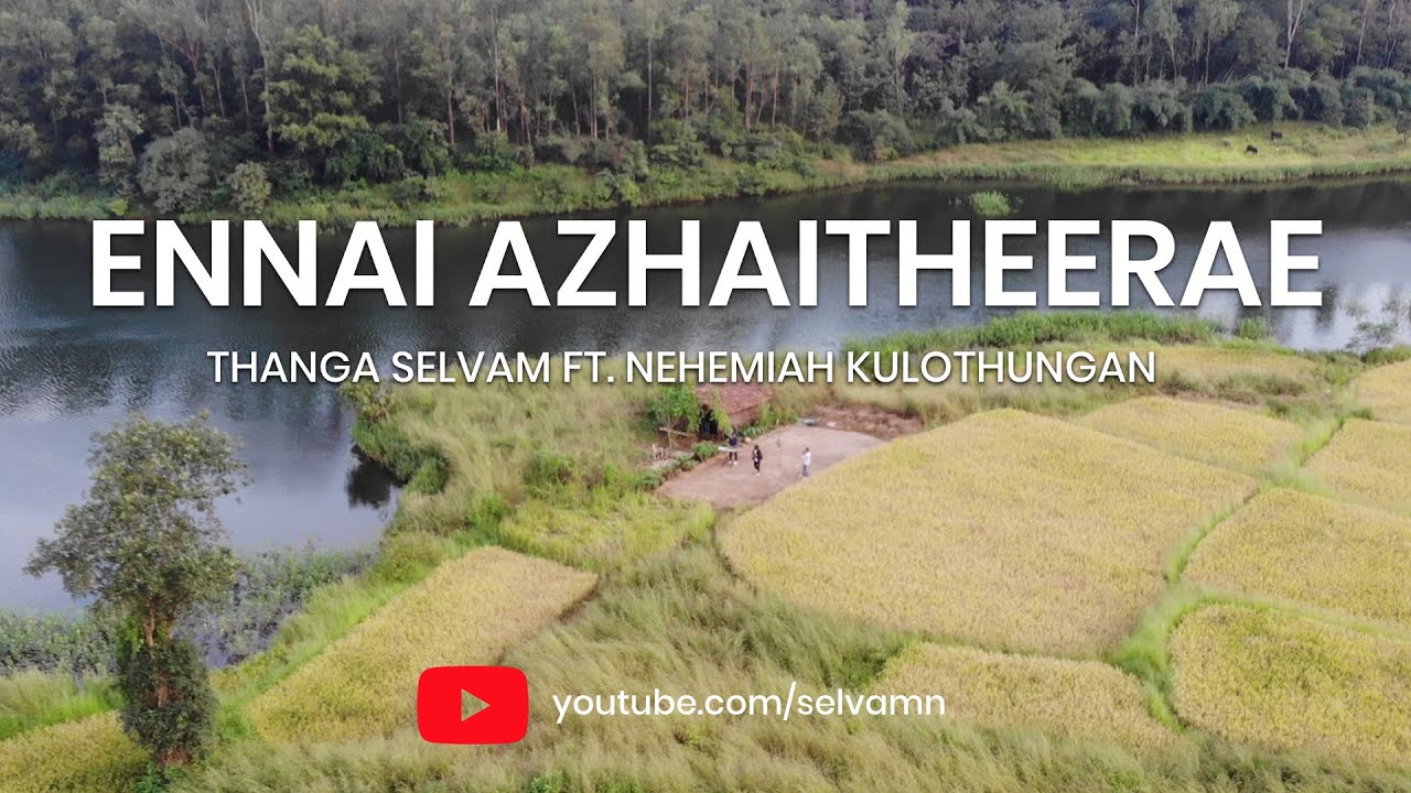 Ennai Azhaitheerae   Thanga Selvam ft Nehemiah Kulothungan Tamil Christian Song